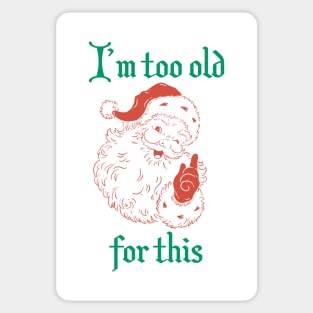 Santa I'm Too Old For This Sticker